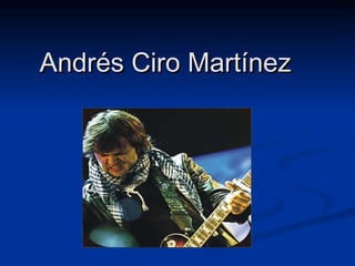 Andrés Ciro Martínez  