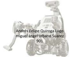 Andrés Felipe Quiroga Lugo
miguel ángel urbano Suarez
901
 