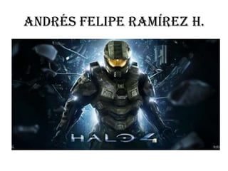 Andrés Felipe Ramírez h.
 