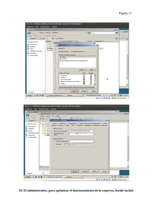 Página 13




10. El administrador, para optimizar el funcionamiento de la empresa, decide incluir
 