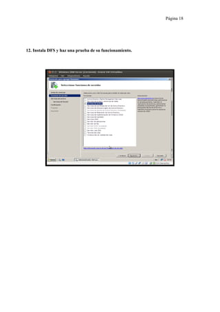 Página 18




12. Instala DFS y haz una prueba de su funcionamiento.
 