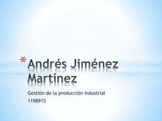 Gestión de la producción industrial
1198915
*
 
