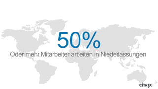 50%
Oder mehr Mitarbeiter arbeiten in Niederlassungen
 
