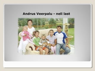 Andrus Veerpalu - neli lastAndrus Veerpalu - neli last
 