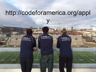 http://codeforamerica.org/appl
y
 