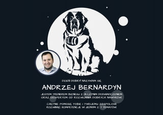 Andrzej bernardyn - atrakcyjne i skuteczne szkolenia biznesowe
