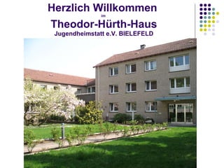 Herzlich Willkommen  im  Theodor-Hürth-Haus Jugendheimstatt e.V. BIELEFELD 