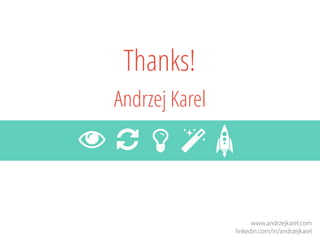 Andrzej Karel 
Thanks! 
 
 
 
www.andrzejkarel.com 
linkedin.com/in/andrzejkarel 