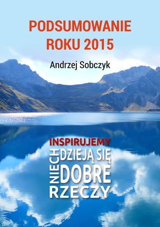 PODSUMOWANIE
ROKU 2015
Andrzej Sobczyk
 