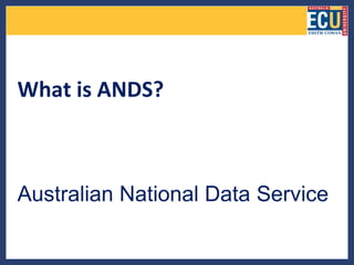 What is ANDS?



Australian National Data Service
 