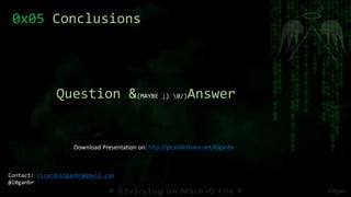 0x05 Conclusions
Question &(MAYBE ;) 0/)Answer
Contact: ricardologanbr@gmail.com
@l0ganbr
Download Presentation on: http://pt.slideshare.net/l0ganbr
 
