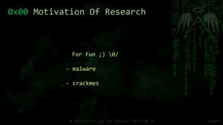 0x00 Motivation Of Research
For Fun ;) 0/
- malware
- crackmes
 