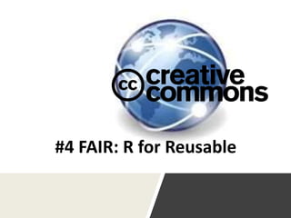 #4 FAIR: R for Reusable
 