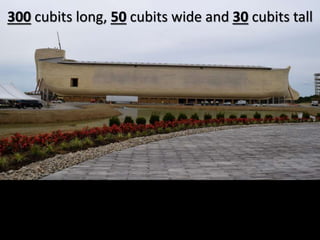 300 cubits long, 50 cubits wide and 30 cubits tall
 