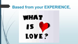 Based from your EXPERIENCE,
 