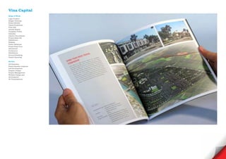 Vina Capital
Scope of Work
Logo Creative
Slogan Develope
Brand Identity
Visual Guidelines
Print Ads
Annual Report
Company Profile
Calendar
Interior Decorations
Project Sales Kit
Exhibitions
Website
Public Relations
Press/ Press Tour
Advertorial
Conference
Exhibitions
Ground Breaking
Grand Openning

Service
Art Direction
Brand Identity creations
and development
Graphic Design
Project Management
Website Design and
development
3D Visualisations
 