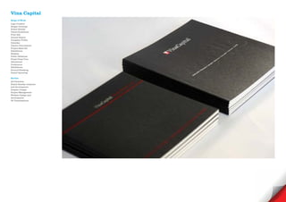 Vina Capital
Scope of Work
Logo Creative
Slogan Develope
Brand Identity
Visual Guidelines
Print Ads
Annual Report
Company Profile
Calendar
Interior Decorations
Project Sales Kit
Exhibitions
Website
Public Relations
Press/ Press Tour
Advertorial
Conference
Exhibitions
Ground Breaking
Grand Openning

Service
Art Direction
Brand Identity creations
and development
Graphic Design
Project Management
Website Design and
development
3D Visualisations
 