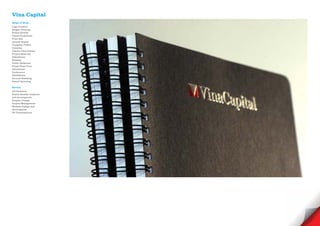 Vina Capital
Scope of Work
Logo Creative
Slogan Develope
Brand Identity
Visual Guidelines
Print Ads
Annual Report
Company Profile
Calendar
Interior Decorations
Project Sales Kit
Exhibitions
Website
Public Relations
Press/ Press Tour
Advertorial
Conference
Exhibitions
Ground Breaking
Grand Openning

Service
Art Direction
Brand Identity creations
and development
Graphic Design
Project Management
Website Design and
development
3D Visualisations
 