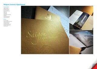 Saigon Luxury Apartment
Scope of Work
Logo Creative
Slogan Develope
Brand Identity
Visual Guidelines
Sales Kit
Print Ads
Billboard
Marketing Campaign
Website
Ground Breaking
Public Relations

Service
Art Direction
Brand Identity creations
and development
Graphic Design
Project Management
Website Design and
development
 