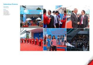 Indochina Towers
Scope of Work
Grand Opening

Service
Art Direction
Event creations
and development
Graphic Design
Project Management
3D Visualisations
 
