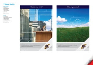 Tiffany Mable
Scope of Work
Logo Revise
Slogan Develope
Brand Identity
Visual Guidelines
Print Ads
Website
Ground Breaking
Public Relations

Service
Art Direction
Brand Identity creations
and development
Graphic Design
Project Management
Website Design and
development
3D Visualisations




                           Think Future..                                                                        Think Future..
                           We assisted in the development of thier logo and company profile. The sophisticated   We assisted in the development of thier logo and company profile. The sophisticated
                           and distinctive our design of the company’s logo identifies. We assisted in the       and distinctive our design of the company’s logo identifies. We assisted in the
                           development of thier logo and company profile.                                        development of thier logo and company profile.
 