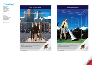 Tiffany Mable
Scope of Work
Logo Revise
Slogan Develope
Brand Identity
Visual Guidelines
Print Ads
Website
Ground Breaking
Public Relations

Service
Art Direction
Brand Identity creations
and development
Graphic Design
Project Management
Website Design and
development
3D Visualisations




                           Think Future..                                                                        Think Future..
                           We assisted in the development of thier logo and company profile. The sophisticated   We assisted in the development of thier logo and company profile. The sophisticated
                           and distinctive our design of the company’s logo identifies. We assisted in the       and distinctive our design of the company’s logo identifies. We assisted in the
                           development of thier logo and company profile.                                        development of thier logo and company profile.
 