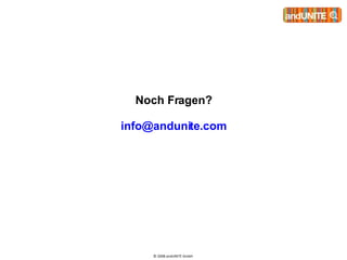 © 2008 andUNITE GmbH  Noch Fragen? [email_address] 