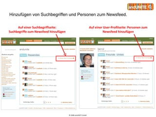 Hinzufügen von Suchbegriffen und Personen zum Newsfeed. © 2008 andUNITE GmbH  Auf einer User-Profilseite: Personen zum Newsfeed hinzufügen Auf einer Suchbegriffseite: Suchbegriffe zum Newsfeed hinzufügen 
