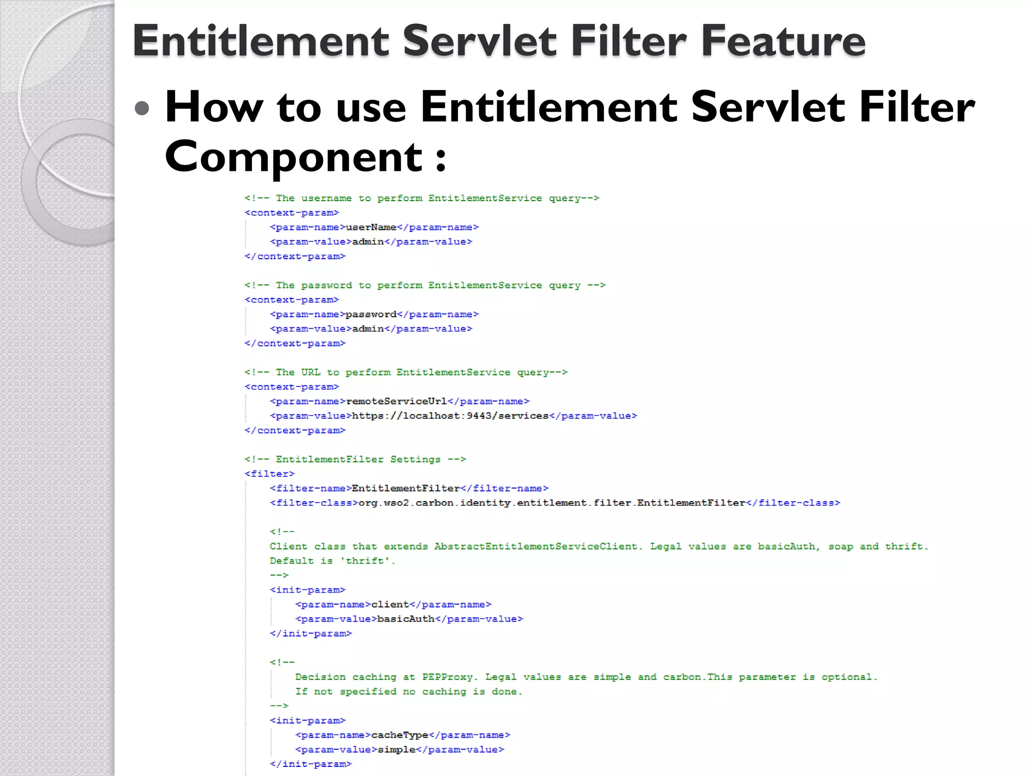 Entitlement Servlet Filter Feature
 How to use Entitlement Servlet Filter
  Component :
 