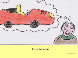 Andy likes cars Sonia Castillo Rogel 
