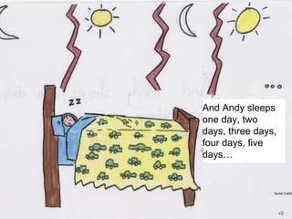 And Andy sleeps one day, two days, three days, four days, five days… Sonia Castillo Rogel 