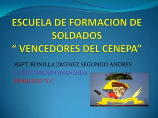 ASPT. BONILLA JIMENEZ SEGUNDO ANDRES
COMPUTACION AVANZADA
PARALELO “C1”
 