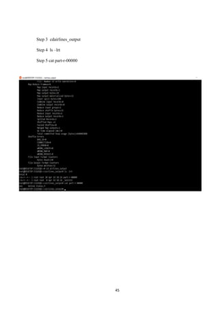 45
Step 3 cdairlines_output
Step 4 ls –lrt
Step 5 cat part-r-00000
 
