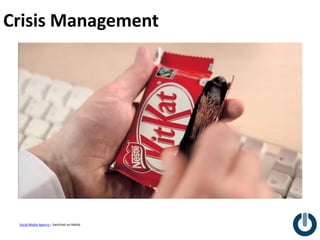 Crisis Management




 Social Media Agency – Switched on Media
 