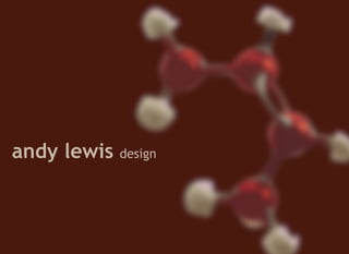 andy lewis   design
 