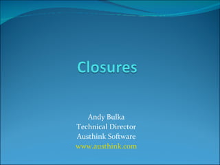 Andy Bulka Technical Director Austhink Software www.austhink.com 