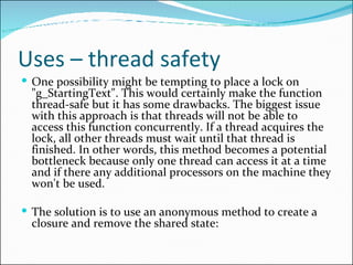 Uses – thread safety <ul><li>One possibility might be tempting to place a lock on &quot;g_StartingText&quot;. This would c...