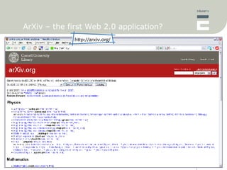 ArXiv – the first Web 2.0 application? http://arxiv.org/ 
