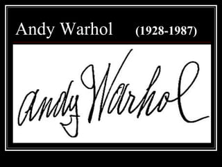 Andy Warhol   (1928-1987)
 