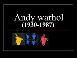 Andy warhol (1930-1987)   