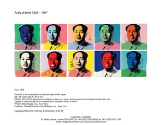 Andy Warhol 1928 – 1987




Mao, 1972

Portfolio of ten screenprints on Beckett High White paper
36 x 36 inches (91.4 x 91.4 cm)
Edition: 250, 50 AP signed and numbered in pencil on verso; some signed and numbered in ball-point pen
Signed in ball-point pen and numbered with a rubber stamp on verso
Printer: Styria Studio, Inc., New York
Publisher: Castelli Graphics and Multiples, Inc., New York

Catalogue Raisonné: Feldman & Schellmann II.90-99


                                                           COSKUN • LONDON
                            91 Walton Street London SW3 2HP Tel: +44 (0)20 7581 9056 Fax: +44 (0)20 7581 1336
                                           email: info@coskunfineart.com www.coskunfineart.com
 
