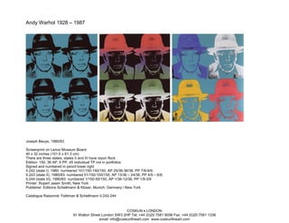 Andy Warhol 1928 – 1987




Joseph Beuys, 1980/83

Screenprint on Lenox Museum Board
40 x 32 inches (101.6 x 81.3 cm)
There are three states; states II and III have rayon flock
Edition: 150, 36 AP, 9 PP, 45 individual TP not in portfolios
Signed and numbered in pencil lower right
II.242 (state I), 1980: numbered 101/150-150/150, AP 25/36-36/36, PP 7/9-9/9;
II.243 (state II), 1980/83: numbered 51/150-100/150, AP 13/36 – 24/36, PP 4/9 – 6/9;
II.244 (state III), 1980/83: numbered 1/150-50/150, AP 1/36-12/36, PP 1/9-3/9
Printer: Rupert Jasen Smith, New York
Publisher: Editions Schellmann & Klüser, Munich, Germany / New York

Catalogue Raisonné: Feldman & Schellmann II.242-244



                                                           COSKUN • LONDON
                            91 Walton Street London SW3 2HP Tel: +44 (0)20 7581 9056 Fax: +44 (0)20 7581 1336
                                           email: info@coskunfineart.com www.coskunfineart.com
 