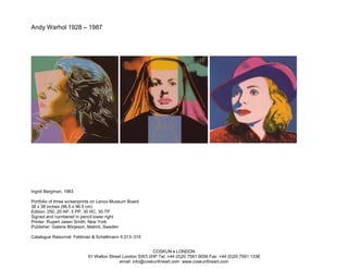 Andy Warhol 1928 – 1987




Ingrid Bergman, 1983

Portfolio of three screenprints on Lenox Museum Board
38 x 38 inches (96.5 x 96.5 cm)
Edition: 250, 20 AP, 5 PP, 30 HC, 30 TP
Signed and numbered in pencil lower right
Printer: Rupert Jasen Smith, New York
Publisher: Galerie Börjeson, Malmö, Sweden

Catalogue Raisonné: Feldman & Schellmann II.313–315


                                                           COSKUN • LONDON
                            91 Walton Street London SW3 2HP Tel: +44 (0)20 7581 9056 Fax: +44 (0)20 7581 1336
                                           email: info@coskunfineart.com www.coskunfineart.com
 
