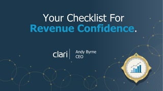 Andy Byrne
CEO
Your Checklist For
Revenue Confidence.
 