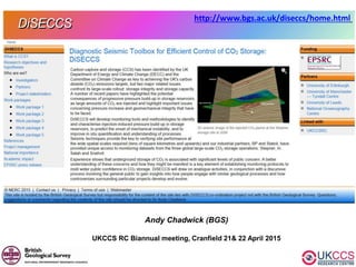 Andy Chadwick (BGS)
UKCCS RC Biannual meeting, Cranfield 21& 22 April 2015
http://www.bgs.ac.uk/diseccs/home.html
 