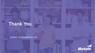 Thank You
Contact: achoi@marketo.com
 