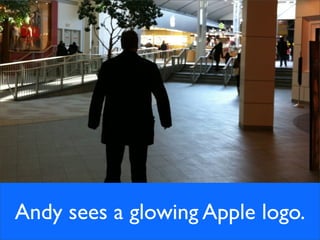 Andy sees a glowing Apple logo.
 