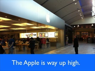 The Apple is way up high.
 