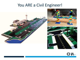 You ARE a Civil Engineer!
 
