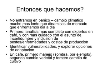Andy J   Cambio ClimáTico En Cafetales Pereira Julio 2009